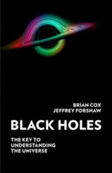 Black holes : the key to understanding the universe