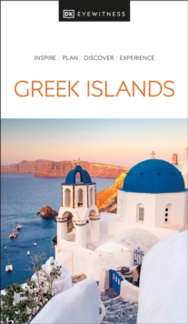 Greek islands : inspire, plan, discover, experience