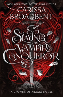 Slaying the vampire conqueror : a Crowns of Nyaxia novel
