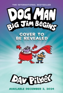 Dog Man 13, Big Jim Begins