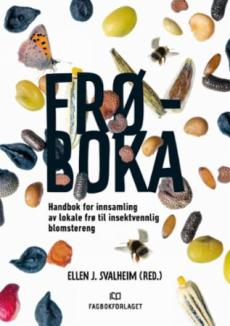 Frøboka : handbok for innsamling av lokale frø til innsektsvennlig blomstereng