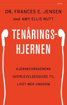 Tenåringshjernen : hjerneforskerens overlevelsesguide til livet med ungdom