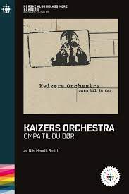 Kaizers Orchestra : ompa til du dør
