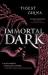 Immortal dark